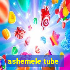 ashemele tube